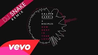 Calvin Harris & Disciples - How Deep Is Your Love (DJ Snake Remix) [Audio]